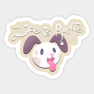 LIFE IS RUFF V2 Sticker